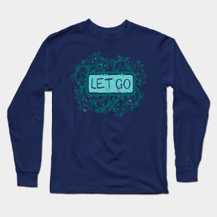 Let Go Long Sleeve T-Shirt